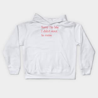 Sorry I'm Late Kids Hoodie